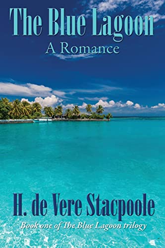 Stock image for The Blue Lagoon: A Romance: Book One in the Blue Lagoon Trilogy for sale by GreatBookPrices