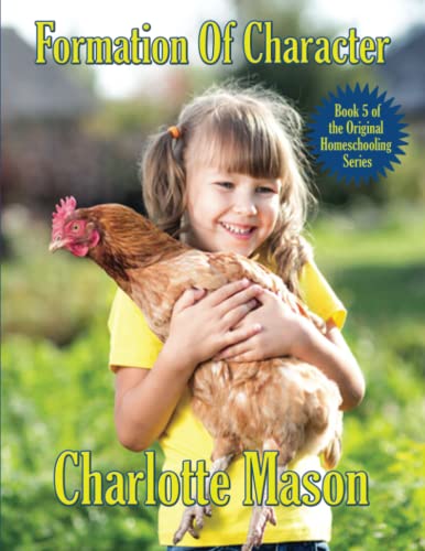 Stock image for Formation Of Character (The Original Homeschooling Series) for sale by GF Books, Inc.