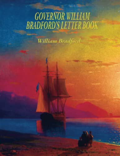 9781515459965: GOVERNOR WILLIAM BRADFORD’S LETTER BOOK: Complete and Unabridged