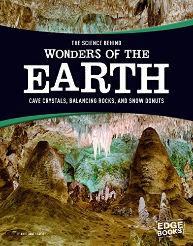 Beispielbild fr The Science Behind Wonders of Earth : Cave Crystals, Balancing Rocks, and Snow Donuts zum Verkauf von Better World Books