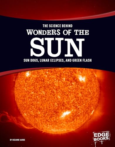 9781515707837: The Science Behind Wonders of the Sun: Sun Dogs, Lunar Eclipses, and Green Flash