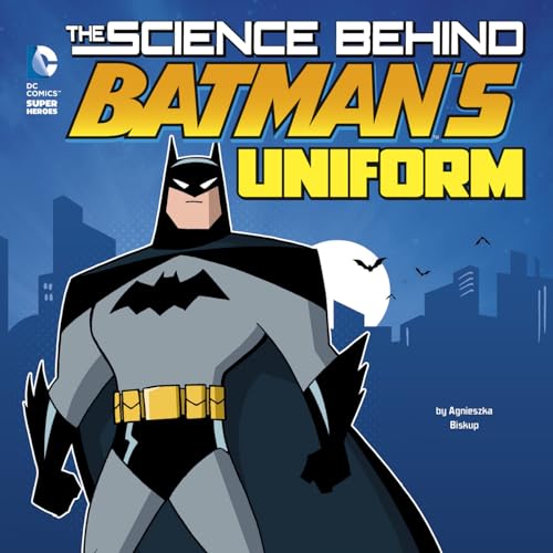 Stock image for The Science Behind Batman's Uniform for sale by Better World Books: West