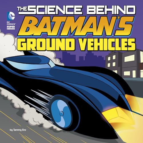 Beispielbild fr The Science Behind Batman's Ground Vehicles zum Verkauf von Better World Books