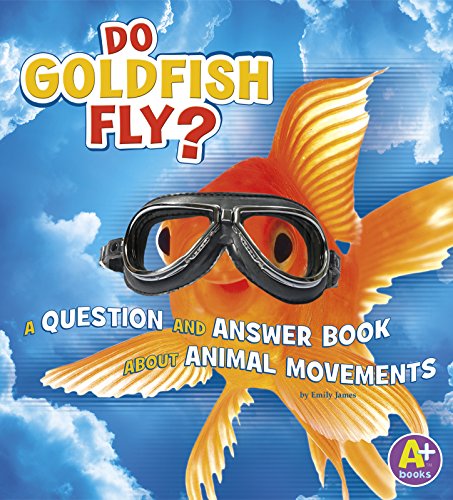 9781515726708: Do Goldfish Fly?: A Question and Answer Book about Animal Movements (Animals, Animals!)