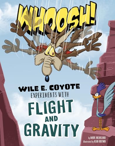 Beispielbild fr Whoosh!: Wile E. Coyote Experiments with Flight and Gravity (Wile E. Coyote, Physical Science Genius) zum Verkauf von Wonder Book