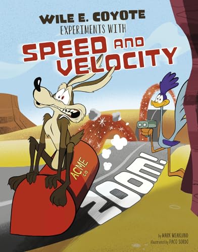 Stock image for Zoom!: Wile E. Coyote Experiments with Speed and Velocity (Wile E. Coyote, Physical Science Genius) for sale by Goodwill Books
