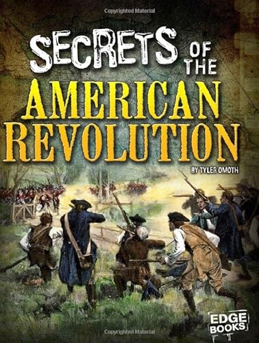 Imagen de archivo de Secrets of the American Revolution (Top Secret Files) a la venta por Book Outpost