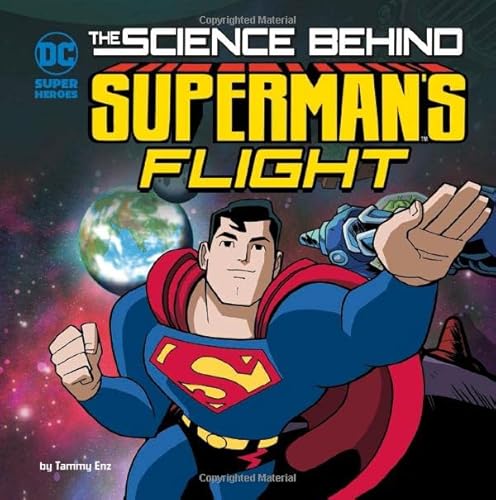 9781515750970: The Science Behind Superman's Flight (DC Super Heroes: Science Behind Superman)