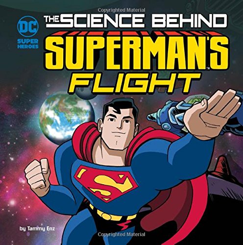 9781515751014: The Science Behind Superman's Flight (DC Super Heroes: Science Behind Superman)
