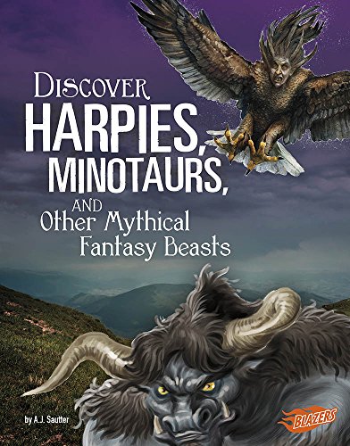 9781515768401: Discover Harpies, Minotaurs, and Other Mythical Fantasy Beasts (Blazers: All About Fantasy Creatures)