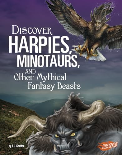 9781515768401: Discover Harpies, Minotaurs, and Other Mythical Fantasy Beasts (All About Fantasy Creatures) (Blazers: All About Fantasy Creatures)