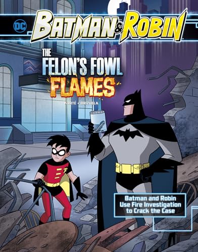 Stock image for The Felon's Fowl Flames : Batman and Robin Use Fire Investigation to Crack the Case for sale by Better World Books