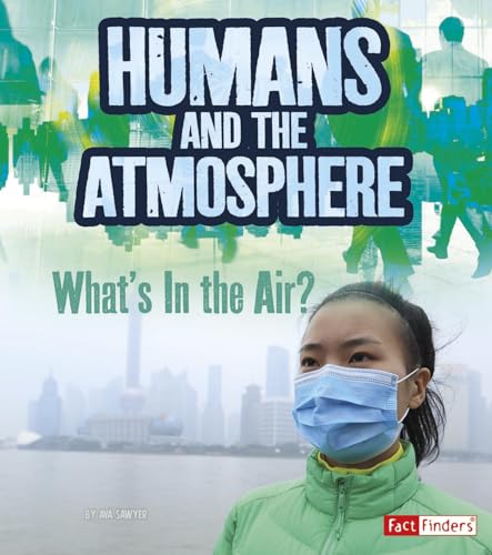 Imagen de archivo de Humans and Earth's Atmosphere: What's in the Air? (Humans and Our Planet) a la venta por SecondSale