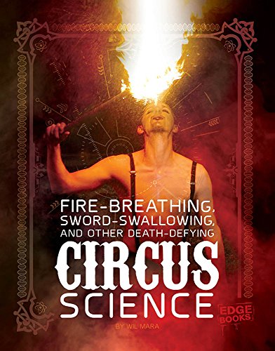 9781515772835: Fire Breathing, Sword Swallowing, and Other Death-Defying Circus Science