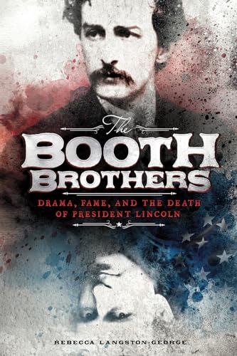 Stock image for The Booth Brothers: Drama, Fame, and the Death of President Lincoln (Encounter: Narrative Nonfiction Stories) for sale by Irish Booksellers