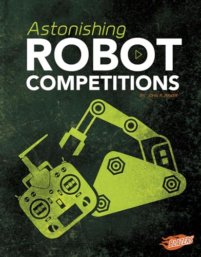 Imagen de archivo de Astonishing Robot Competitions (Cool Competitions) a la venta por Blue Vase Books