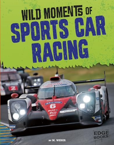 Stock image for Wild Moments of Sports Car Racing for sale by Better World Books