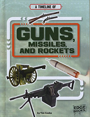 Stock image for A Timeline of Guns, Missiles, and Rockets for sale by Better World Books