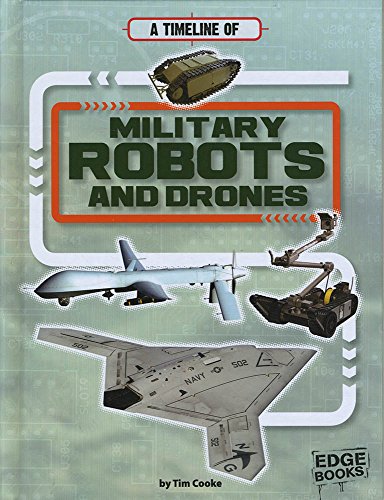 Stock image for A Timeline of Military Robots and Drones for sale by Better World Books: West