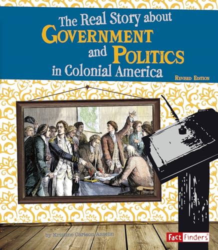 Beispielbild fr The Real Story about Government and Politics in Colonial America zum Verkauf von Better World Books