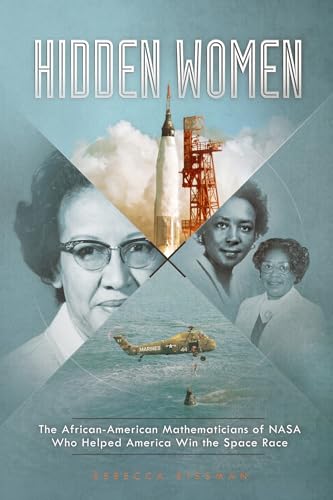 Beispielbild fr Hidden Women : The African-American Mathematicians of NASA Who Helped America Win the Space Race zum Verkauf von Better World Books