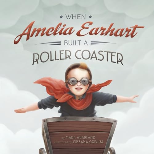 Beispielbild fr When Amelia Earhart Built a Roller Coaster zum Verkauf von Better World Books