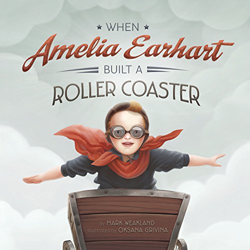 Imagen de archivo de When Amelia Earhart Built a Roller Coaster (Leaders Doing Headstands) a la venta por SecondSale