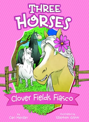 9781515829515: Clover Fields Fiasco: A 4D Book (Three Horses)