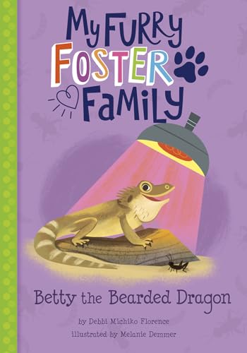 Stock image for Betty the Bearded Dragon (My Furry Foster Family) for sale by BombBooks