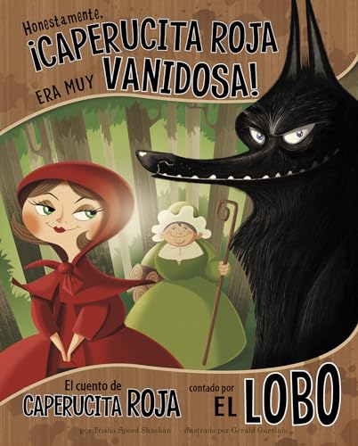 Stock image for Honestamente, Caperucita Roja era muy vanidosa!/ Honestly, Red Riding Hood Was Rotten!: El cuento de caperucita roja contado por el lobo/ The Story of Little Red Riding Hood as Told by the Wolf for sale by Revaluation Books