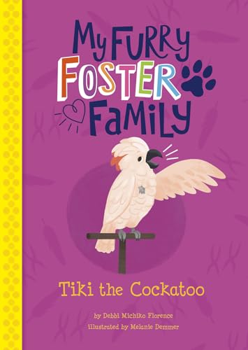 9781515873297: Tiki the Cockatoo (My Furry Foster Family)