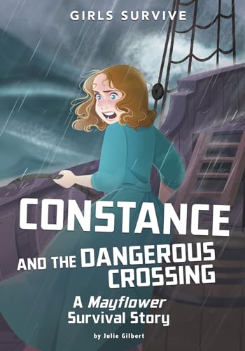 Stock image for Constance and the Dangerous Crossing: A Mayflower Survival Story (Girls Survive) for sale by Lakeside Books