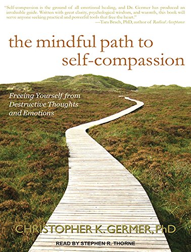 9781515902171: The Mindful Path to Self-Compassion: Freeing Yourself from Destructive Thoughts and Emotions