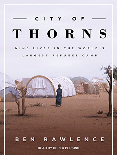Beispielbild fr City of Thorns: Nine Lives in the World's Largest Refugee Camp zum Verkauf von Booketeria Inc.