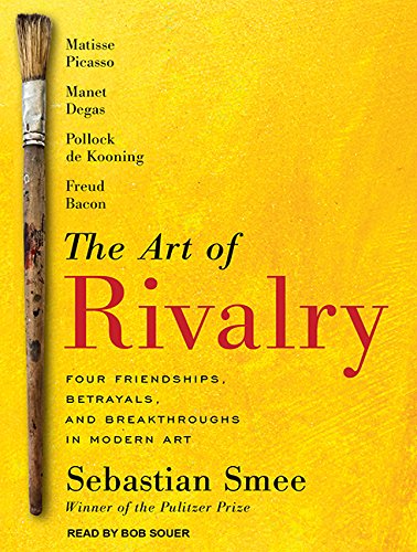 9781515912132: The Art of Rivalry: Four Friendships, Betrayals, and Breakthroughs in Modern Art