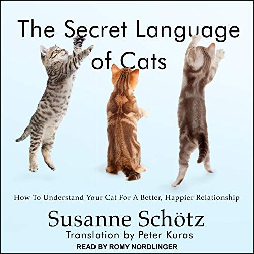 Stock image for The Secret Language of Cats: How to Understand Your Cat for a Better, Happier Relationship for sale by Goldstone Books