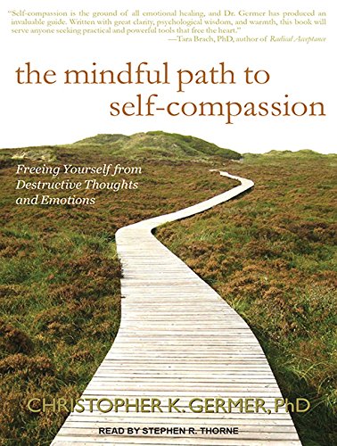 Stock image for The Mindful Path to Self-Compassion: Freeing Yourself from Destructive Thoughts and Emotions for sale by SecondSale