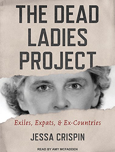 Stock image for The Dead Ladies Project: Exiles, Ex-pats, and Ex-countries for sale by Revaluation Books