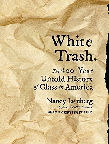 Beispielbild fr White Trash: The 400-Year Untold History of Class in America zum Verkauf von SecondSale