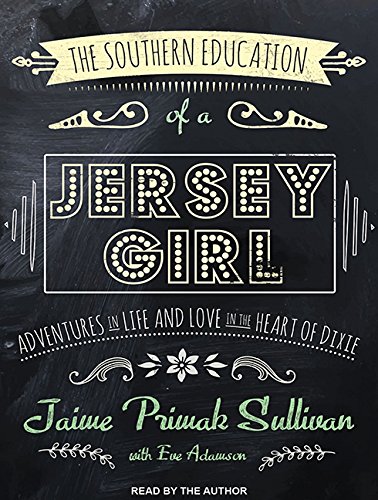 Imagen de archivo de The Southern Education of a Jersey Girl: Adventures in Life and Love in the Heart of Dixie a la venta por Revaluation Books