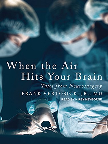 Stock image for When the Air Hits Your Brain: Tales from Neurosurgery for sale by Revaluation Books