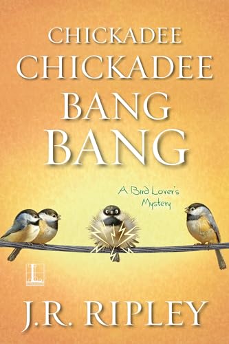 Stock image for Chickadee Chickadee Bang Bang (A Bird Lover's Mystery) for sale by GF Books, Inc.