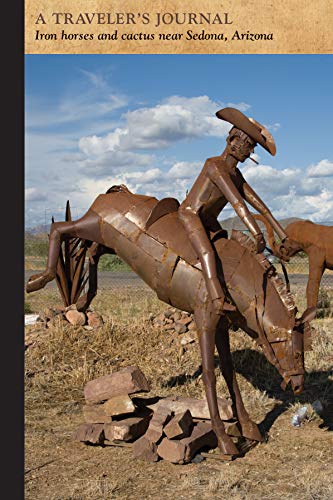 Beispielbild fr Iron Horses and Cactus Near Sedona, Arizona: A Traveler's Journal zum Verkauf von Buchpark