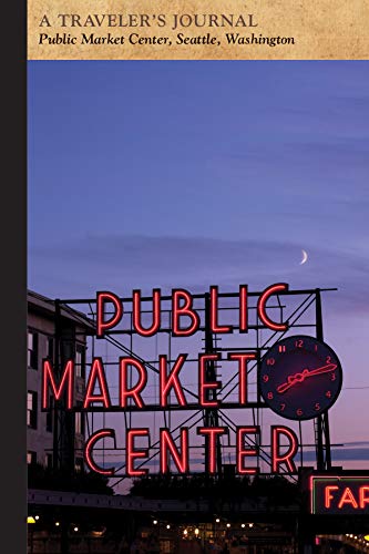 Beispielbild fr Public Market Center, Seattle, Washington: A Traveler's Journal zum Verkauf von Buchpark