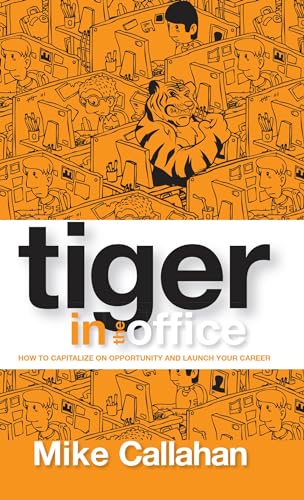 Stock image for Tiger in the Office: How to Capitalize on Opportunity and Launch Your Career for sale by SecondSale
