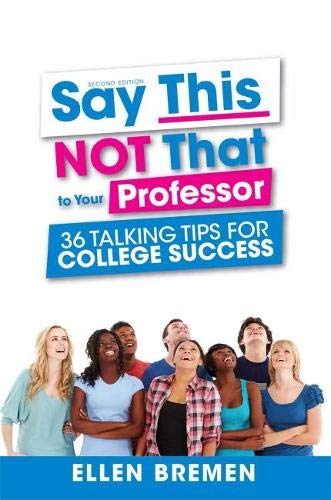 Stock image for Say This, NOT That to Your Professor (First Edition) for sale by Better World Books