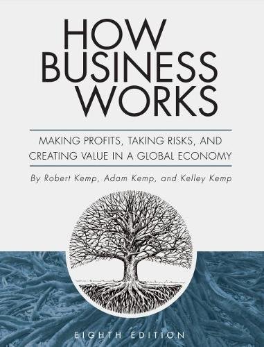 Stock image for How Business Works: Making Profits, Taking Risks, and Creating Value in a Global Economy for sale by Campus Bookstore
