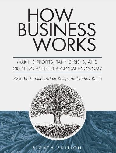 9781516510726: How Business Works: Making Profits, Taking Risks, and Creating Value in a Global Economy