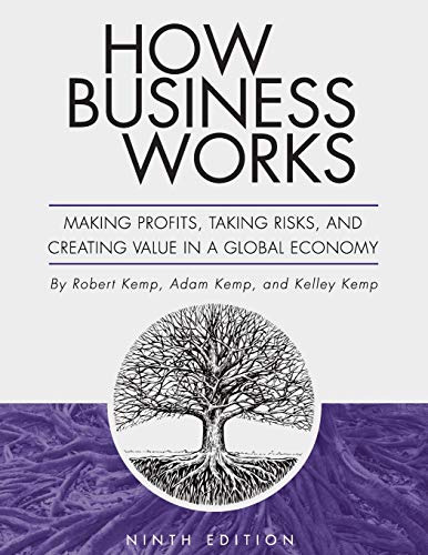 Stock image for How Business Works : Making Profits, Taking Risks, and Creating Value in a Global Economy (Ninth Edition) for sale by Better World Books