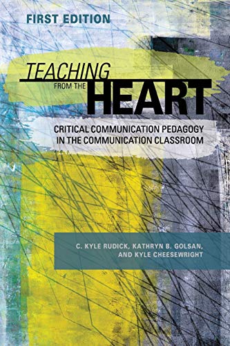 Imagen de archivo de Teaching From the Heart: Critical Communication Pedagogy in the Communication Classroom a la venta por ThriftBooks-Dallas